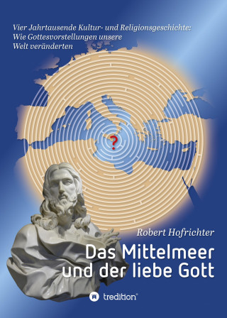 Robert Hofrichter Dr.: Das Mittelmeer und der liebe Gott