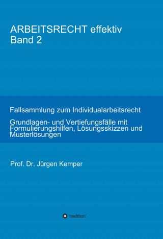 Prof. Dr. Jürgen Kemper: ARBEITSRECHT effektiv Band 2