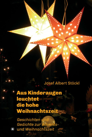 Josef Albert Stöckl: .....aus Kinderaugen leuchtet die hohe Weihnachtszeit