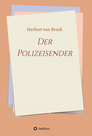 Herbert von Bruck: Der Polizeisender