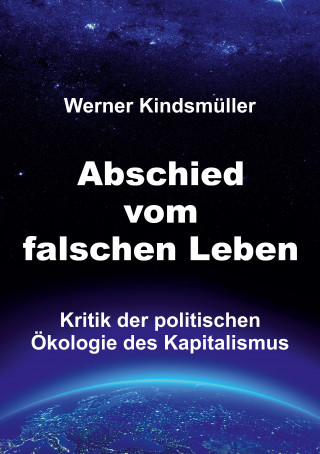 Werner Kindsmüller: Abschied vom falschen Leben