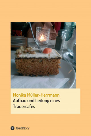 Monika Müller-Herrmann: Aufbau und Leitung eines Trauercafés