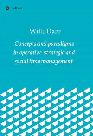 Willi Darr: Concepts and paradigms in operative, strategic and social time management
