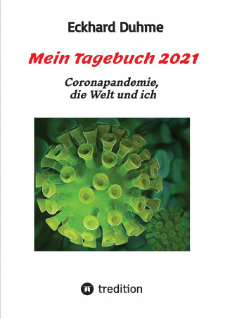 Eckhard Duhme: Mein Tagebuch 2021