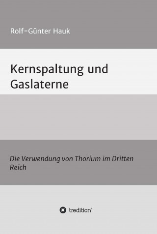 Rolf-Günter Hauk: Kernspaltung und Gaslaterne