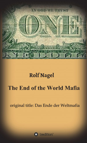 Rolf Nagel: The End of the World Mafia