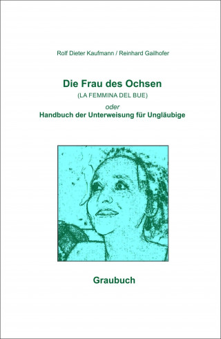 Rolf Dieter Kaufmann, Reinhard Gailhofer: Die Frau des Ochsen (LA FEMMINA DEL BUE)