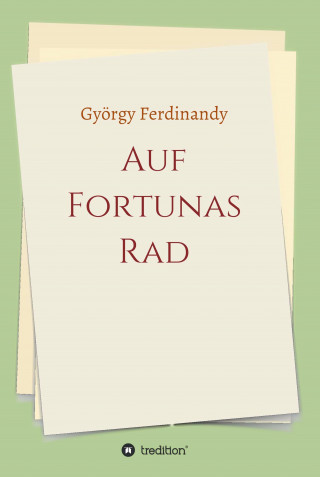 György Ferdinandy: Auf Fortunas Rad
