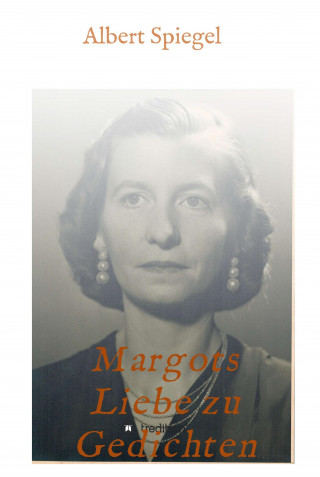 Albert Spiegel: Margots Liebe zu Gedichten