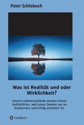 Peter Schlabach: Was ist Realität und/oder Wirklichkeit?