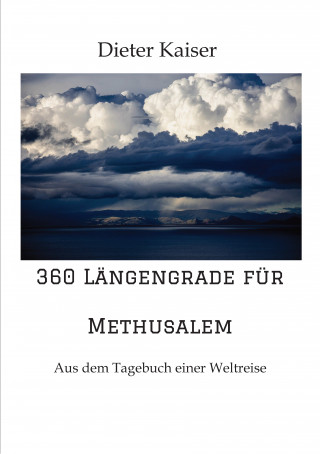 Dieter Kaiser: 360 Längengrade für Methusalem