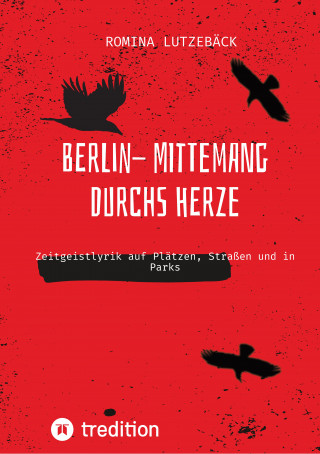 Romina Lutzebäck: Berlin- mittemang durchs Herz