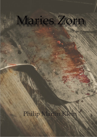 Philip Martin Klein: Maries Zorn