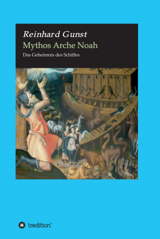 Reinhard Gunst: Mythos Arche Noah