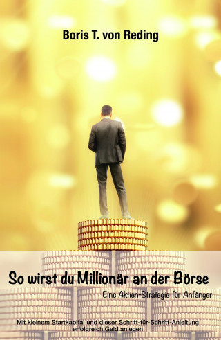 Boris Tobias von Reding: So wirst Du Millionär an der Börse