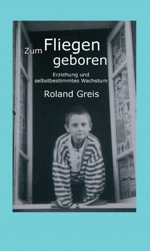 Roland Greis: Zum Fliegen geboren