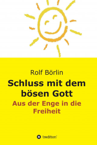 Rolf Börlin: Schluss mit dem bösen Gott