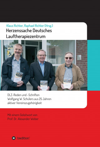 Raphael Richter, Klaus Richter, Wolfgang Schüler, Alexander Weber: Herzenssache Deutsches Lauftherapiezentrum