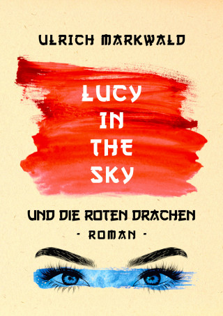 Ulrich Markwald: Lucy in the Sky und die Roten Drachen
