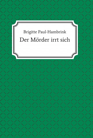 Brigitte Paul-Hambrink: Der Mörder irrt sich