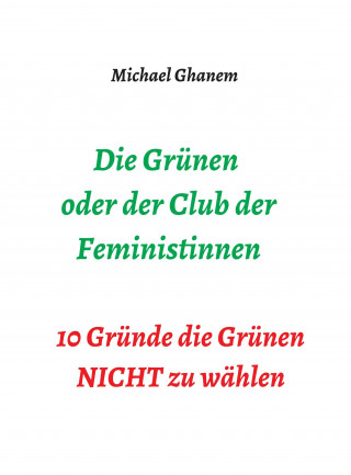 Michael Ghanem: Die Grünen oder der Club der Feministinnen