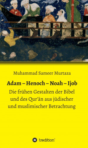 Muhammad Sameer Murtaza: Adam - Henoch - Noah - Ijob