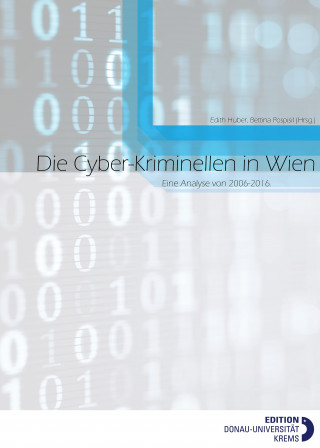 Edith Huber, Bettina Pospisil, Walter Hötzendorfer, Christof Tschohl, Gerald Quirchmayr: Die Cyber-Kriminellen in Wien