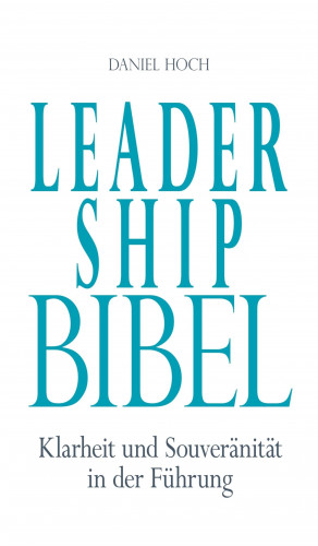 Daniel Hoch: Leadership Bibel