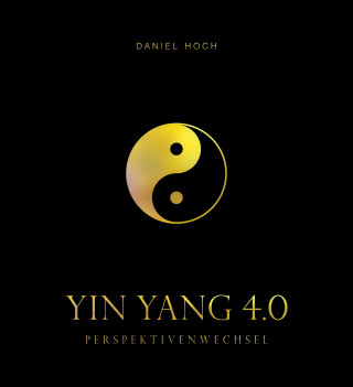 Daniel Hoch: YIN YANG 4.0 - Perspektivenwechsel