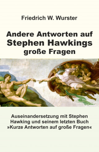 Friedrich W. Wurster: Andere Antworten auf Stephen Hawkings große Fragen