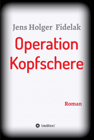 Jens Holger Fidelak: Operation Kopfschere