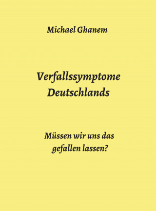 Michael Ghanem: Verfallssymptome Deutschlands