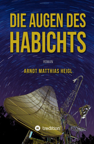 Arndt Matthias Heigl: Die Augen des Habichts