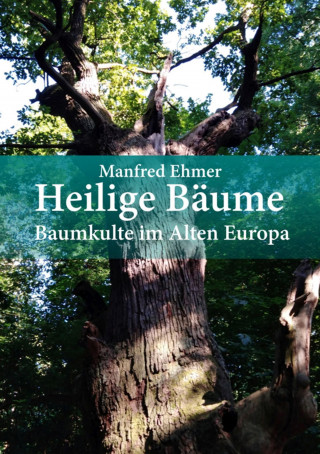 Manfred Ehmer: Heilige Bäume