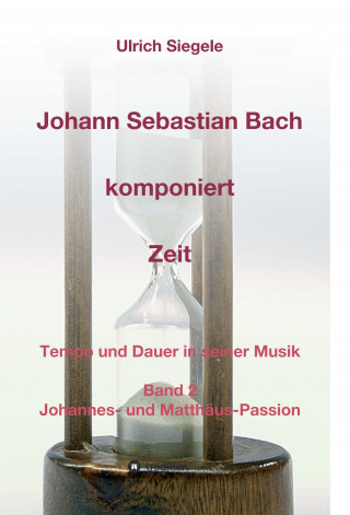 Ulrich Siegele: Johann Sebastian Bach komponiert Zeit