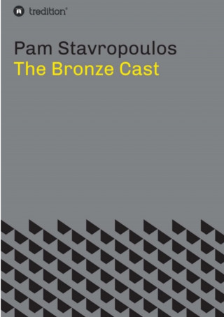 Pam Stavropoulos: The Bronze Cast