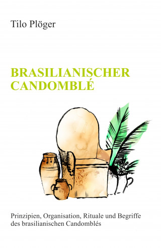Tilo Plöger: BRASILIANISCHER CANDOMBLÉ