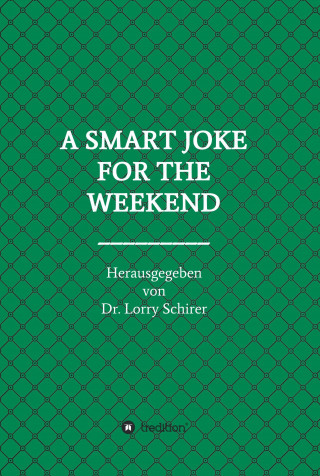 Dr. Lorry Schirer: A SMART JOKE FOR THE WEEKEND
