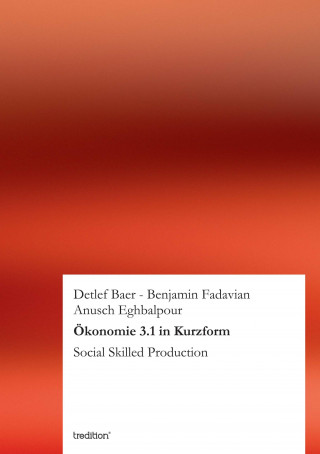 Anusch Eghbalpour, Benjamin Fadavian, Detlef Baer: Ökonomie 3.1 in Kurzform