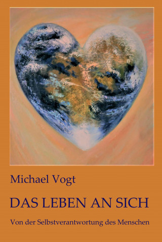 Michael Vogt: Das Leben an sich