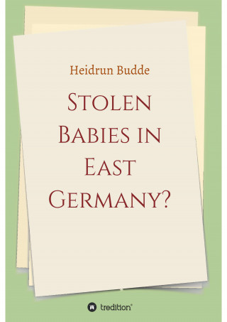 Heidrun Budde: Stolen Babies in East Germany?