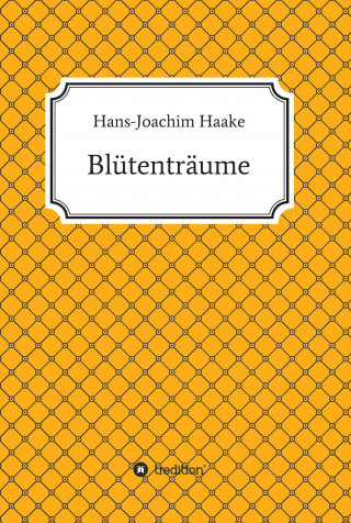 Hans-Joachim Haake: Blütenträume