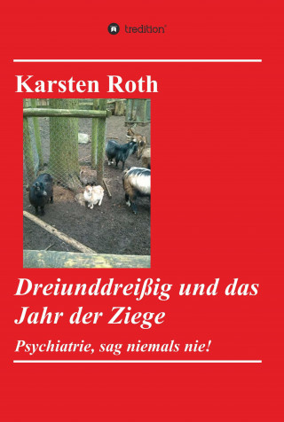 Karsten Roth: Dreiunddreißig und das Jahr der Ziege