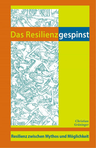 Christian Grüninger: Das Resilienzgespinst