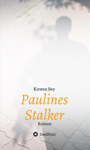 Kirsten Bey: Paulines Stalker