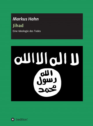 Markus Hahn: Jihad - Eine Ideologie des Todes