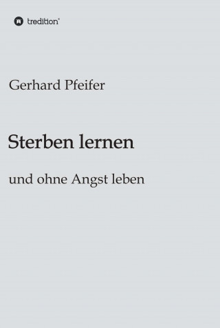 Gerhard Pfeifer: Sterben lernen