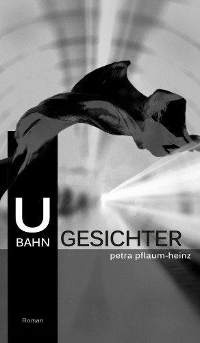 Petra Pflaum-Heinz: U-Bahn-Gesichter