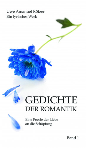 Uwe Amanuel Rötzer: Gedichte der Romantik