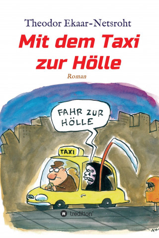 Theodor Ekaar-Netsroht: Mit dem Taxi zur Hölle - Als mich der Teufel jagte